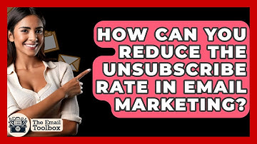 How Can You Reduce the Unsubscribe Rate in Email Marketing? - TheEmailToolbox.com