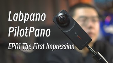 EP01 Should You BUY PilotPano - Labpano PilotPano In-Depth Review