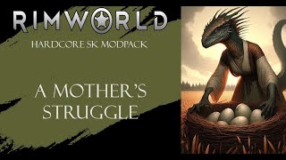 Saurid Survival | Rimworld: Hardcore SK Modpack | A Mother's Struggle # 1