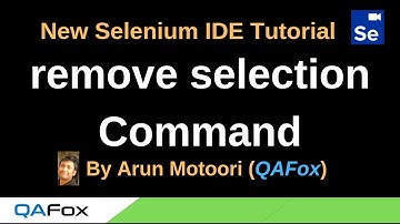 New Selenium IDE - Part 21 - remove selection Command