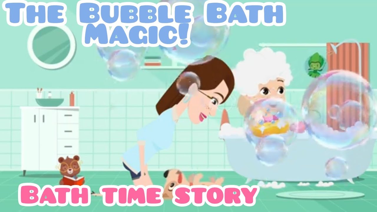 The Bubble Bath Magic Animated narrated  Story For Kids Fun Bath time bedtime story book