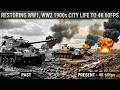 Restoring WW1,WW2 1900s City Life To 4K 60fps