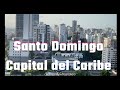 Santo Domingo. Capital del Caribe.