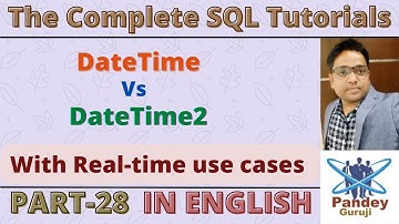 28.Difference between DateTime and DateTime2 in SQL| Interview Questions and Ans of SQL in English.