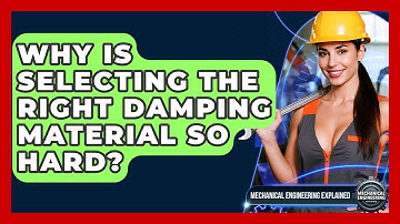 Why Is Selecting The Right Damping Material So Hard? - Mechanical Engineering Explained
