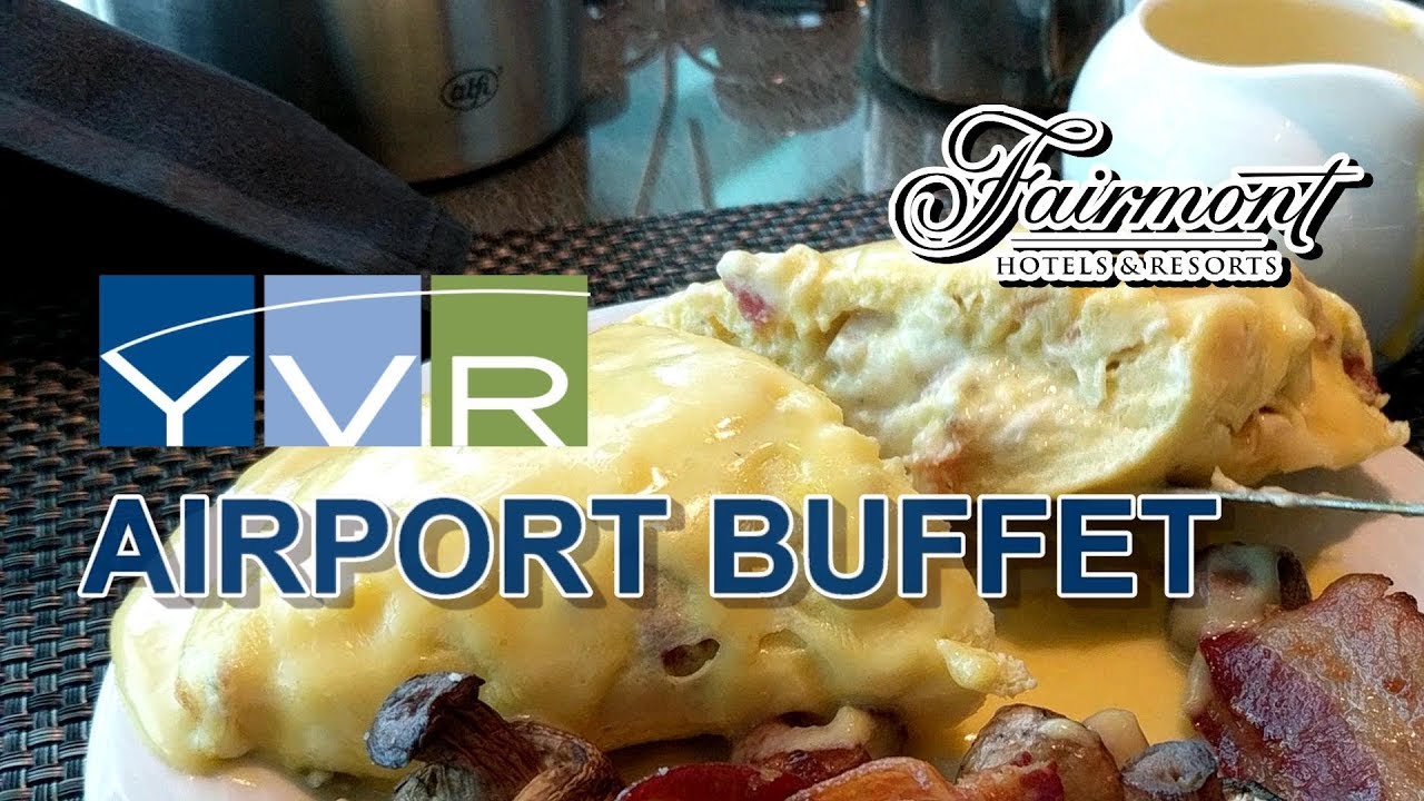 Hidden Buffet YVR Airport Fairmont at Vancouver International