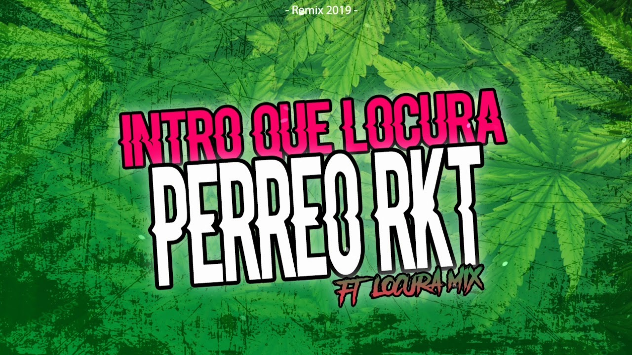 intro que locura perreo rkt djpeluz4 x locura mix intro que locura perreo rkt djpeluz4 x locura mix