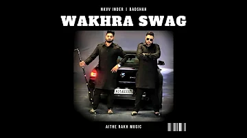 Wakhra Swag Sped Up | Navv Inder | Badshah