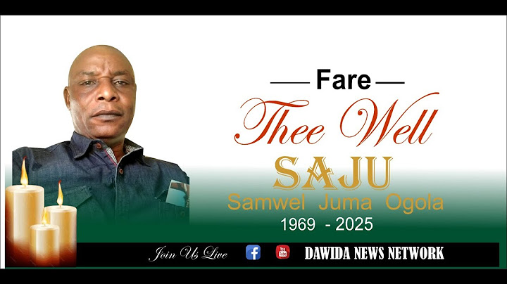 BURIAL SERVICE || Fare Thee Well - SAJU - Samuel Juma Ogola  || SUNRISE 1969 - SUNSET 2025, Kisumu