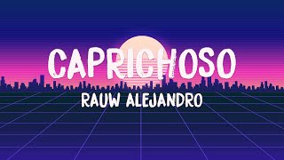 Caprichoso - Rauw Alejandro (Lyrics Version) 🐞