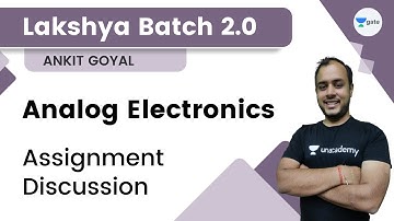 Lakshya Batch 2.0 - Analog Electronics | Assignment Discussion | Ankit Goyal