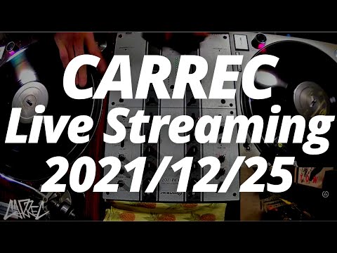 CARRECのDJ生配信-2021/12/25