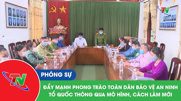 Đẩy mạnh phong trào toàn dân bảo vệ an ninh tổ quốc thông qua mô hình, cách làm mới