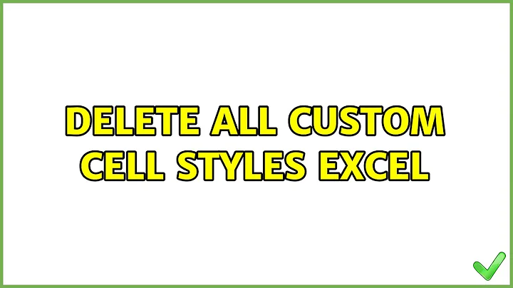 Delete ALL custom cell styles EXCEL (3 Solutions!!)