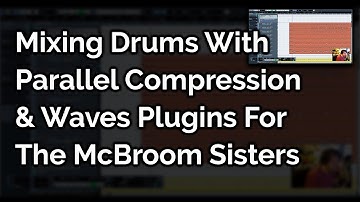 Mixing Drums With Parallel Compression & Waves Plugins For The McBroom Sisters In Cubase