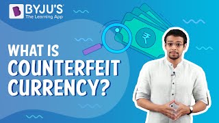 Counterfeit Currency | Learn with BYJU'S