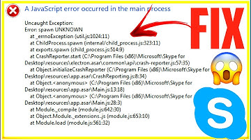 skype javascript error occurred in the main process | window 10 | skype javascript error windows 10