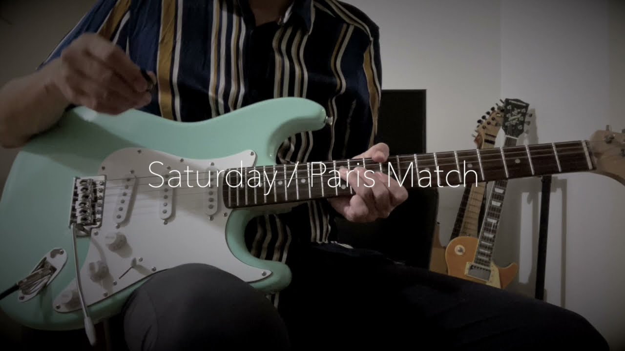 Saturday / Paris Match」週末ギタープラクティス - YouTube