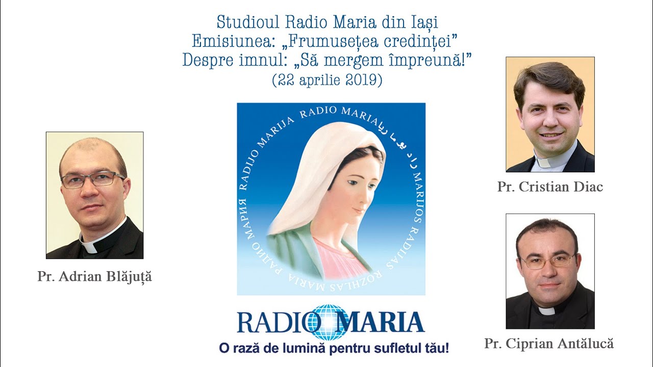Radio Maria: „Frumusețea credinței”, despre imnul „Să mergem împreună!” (22 aprilie 2019) petrus borel
