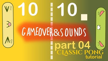 Classic Pong Game How to add a "GAME OVER" procedure and 8-bit sounds part 04