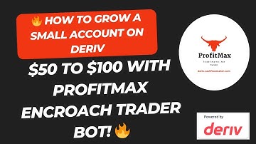 🔥 How to Grow a Small Account on Deriv: $50 to $100 with ProfitMax Encroach Trader Bot! 🔥