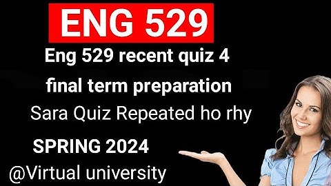 Eng529 Recent quiz 4 2024/  Correct solution/Final term preparation