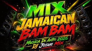 MIX JAMAICAN BAM BAM ( Musica De Antro 2026 ) Dj Josue Mix