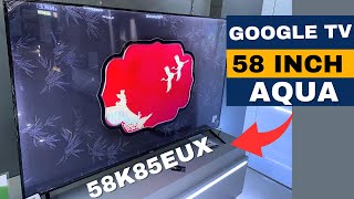 REVIEW GOOGLE TV 58 INCH AQUA JAPAN 58K85UEX