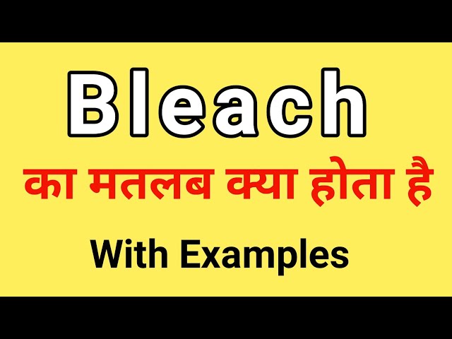 Bleach Meaning in Hindi, Bleach ka Matlab kya hota hai