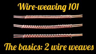 Wire Weaving 101: The Basics: 2-Wire Weaves Learn 3 weaves in 8 minutes! 