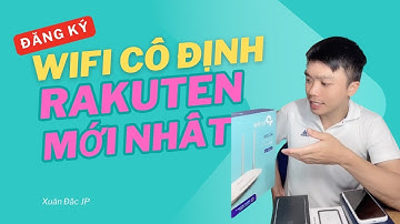 Hướng dẫn đăng ký wifi cố định Rakuten mới nhất năm 2025｜Xuân Đắc JP