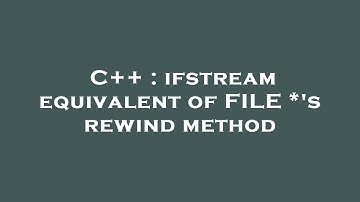 C++ : ifstream equivalent of FILE *