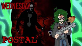 Stop Laughing At Me! Postal 2 - Wednesday