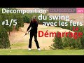 15 le dmarrage dcomposition de swing avec les fers cours de golf par renaud poupard