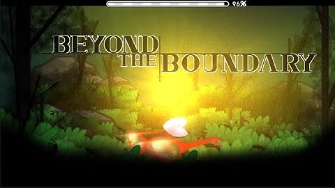 Beyond The Boundary 100%(Medium Demon) Geometry Dash