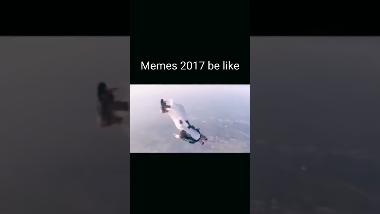 Memes 2017 be like