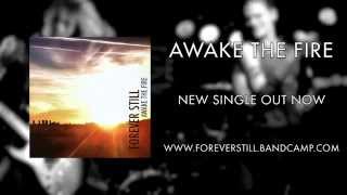 Forever Still - Awake the Fire (Official Audio)