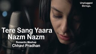 Video thumbnail of "Nazm Nazm | Tere Sang Yaara | Romantic Mashup | Chhavi Pradhan | Female Cover | Unplugged | Lyrical"