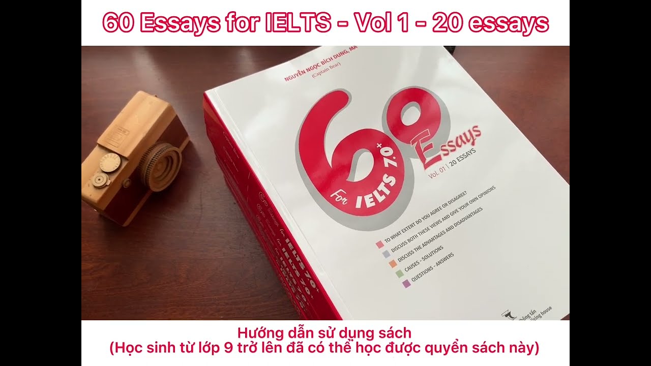 HƯỚNG DẪN SỬ DỤNG SÁCH 60 ESSAYS FOR IELTS - VOL 1 - CAPTAIN BEAR - HS LỚP 9 ĐÃ CÓ THỂ HỌC ĐƯỢC