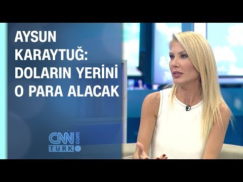 Aysun Karaytuğ: Doların yerini o para alacak