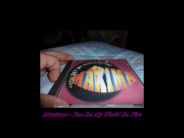 Maxima - You Set My World On Fire