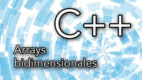 C++: Arrays bidimensionales (matrices) | TechKrowd
