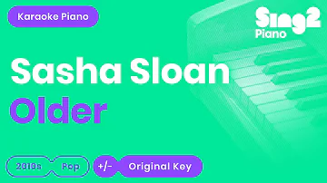 Sasha Sloan - Older (Piano Karaoke)