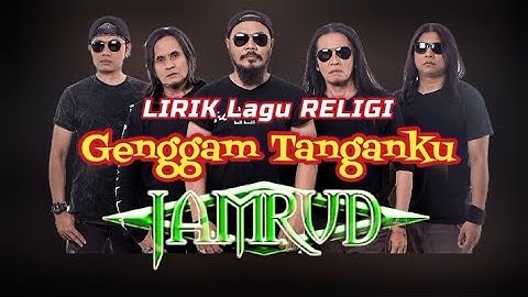 GENGGAM TANGANKU ( LIRIK  ) - JAMRUD ( RELIGI VERSION  )