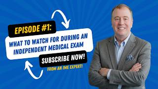 Episode #1: What to Watch for During an Independent Medical Exam (IME)