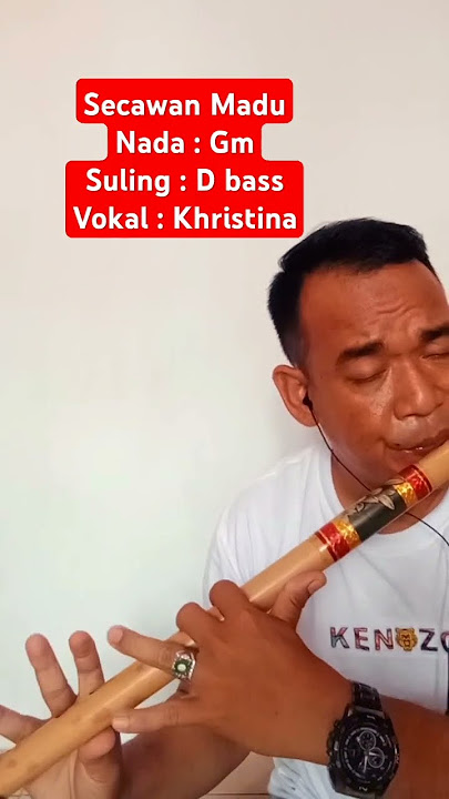 Pengisian Suling Lagu Secawan madu,,Vokal :Kristina