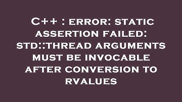 C++ : error: static assertion failed: std::thread arguments must be invocable after conversion to rv