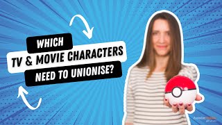 TV and Movie Characters that need to become a union member