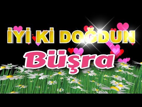 İyi ki doğdun Büşra, iyi ki varsın, doğum günün kutlu olsun. İsme özel doğum günü şarkısı