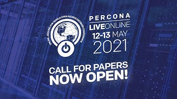 Percona Live ONLINE 2021 - Call for Papers Now Open - Database Talks and Tutorials Event